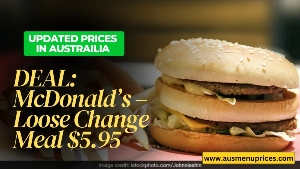 DEAL McDonald’s – Loose Change Meal $5.95